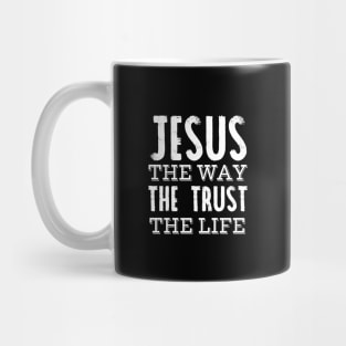 Jesus the way the trust the life Mug